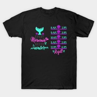 Every Mermaid Needs Water T-Shirt